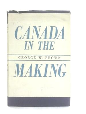 Imagen del vendedor de Canada in the Making a la venta por World of Rare Books