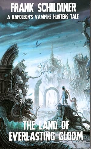Seller image for The Land of Everlasting Gloom: Napoleon's Vampire Hunters Book 3 for sale by Ziesings