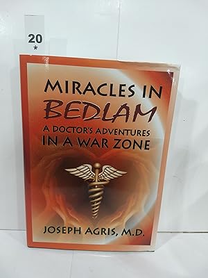 Miracles in Bedlam: A Doctor's Adventures in a War Zone (SIGNED)