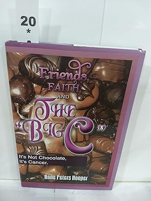 Friends, Faith, and the Big C'' : It's Not Chocolate, It's Cancer (SIGNED)