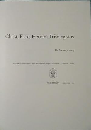 Seller image for CHRIST, PLATO, HERMES TRISMEGISTUS: Catalogue of the Incunabula in the Bibliotheca Philosophica Hermetica for sale by By The Way Books
