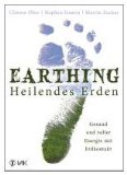 Earthing - Heilendes Erden: Gesund und voller Energie mit Erdkontakt