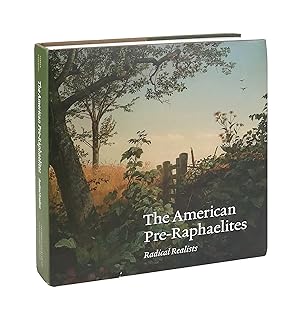 Imagen del vendedor de The American Pre-Raphaelites: Radical Realists a la venta por Capitol Hill Books, ABAA