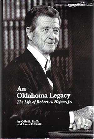 Imagen del vendedor de An Oklahoma legacy: The life of Robert A. Hefner, Jr (Oklahoma trackmaker series) a la venta por Hill Country Books