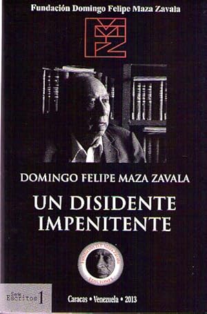 Seller image for Domingo Felipe Maza Zavala Un Disidente Impenitente for sale by Guido Soroka Bookseller