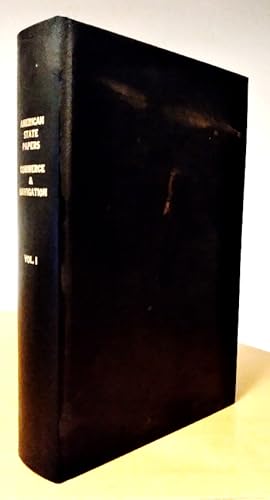 American State Papers. Class IV Commerce and Navigation. Documents, Legislative and Executive, of...