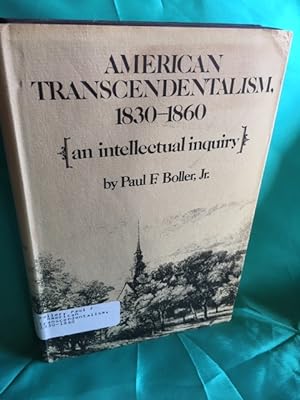 American Transcendentalism 1830 - 1860 : An Intellectual Inquiry