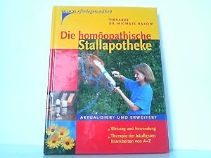 Die homöopathische Stallapotheke: Wirkung und Anwendung. Therapie der häufigsten Krankheiten von ...