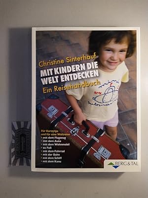 Bild des Verkufers fr Mit Kindern die Welt entdecken. Ein Reisehandbuch. zum Verkauf von Druckwaren Antiquariat