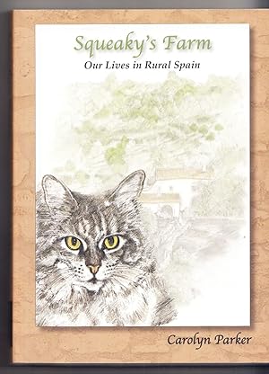 Seller image for Squeaky's Farm: Our Lives in Rural Spain for sale by Adventures Underground