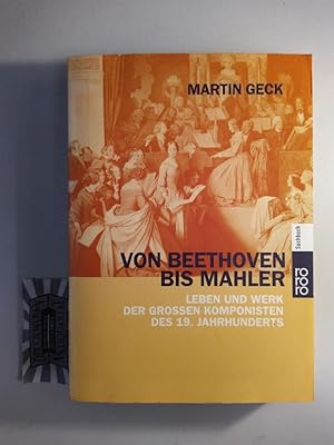 Immagine del venditore per Von Beethoven bis Mahler. Leben und Werk der groen Komponisten des 19. Jahrhunderts. venduto da Druckwaren Antiquariat