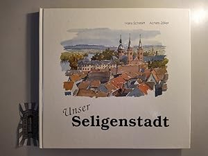 Seller image for Unser Seligenstadt. Aquarelle, Zeichnungen und Kalligraphie. for sale by Druckwaren Antiquariat
