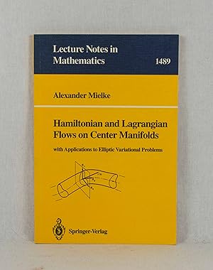 Hamiltonian and Lagrangian Flows on Center Manifolds: With Applications to Elliptic Variational P...