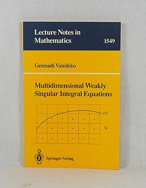 Seller image for Multidimensional Weakly Singular Integral Equations. (= Lecture Notes in Mathematics, Vol. 1549). for sale by Versandantiquariat Waffel-Schrder