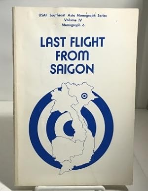 Imagen del vendedor de Last Flight From Saigon USAF Southeast Asia Monograph Series Vol. IV Monograph 6 a la venta por S. Howlett-West Books (Member ABAA)