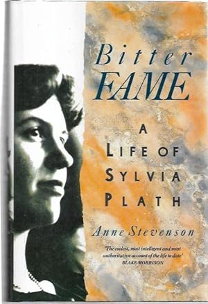 Imagen del vendedor de Bitter Fame: A Life of Sylvia Plath. With additional material by Lucas Myers, Dido Merwin and Richard Murphy. a la venta por City Basement Books