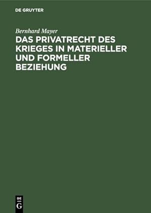 Bild des Verkufers fr Das Privatrecht des Krieges in materieller und formeller Beziehung : Systematische Darstellung zum Verkauf von AHA-BUCH GmbH