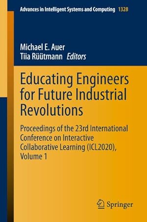 Immagine del venditore per Educating Engineers for Future Industrial Revolutions : Proceedings of the 23rd International Conference on Interactive Collaborative Learning (ICL2020), Volume 1 venduto da AHA-BUCH GmbH