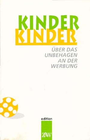 Bild des Verkufers fr Kinder Kinder - ber das Unbehagen an der Werbung zum Verkauf von AMAHOFF- Bookstores