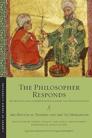 Image du vendeur pour Philosopher Responds : An Intellectual Correspondence from the Tenth Century mis en vente par GreatBookPrices