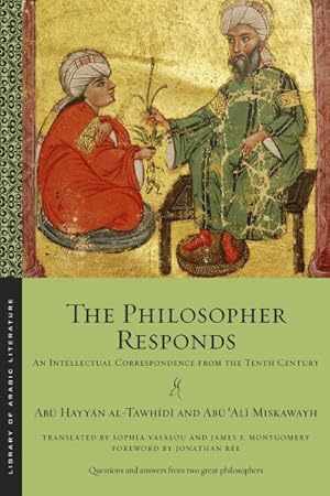 Seller image for Philosopher Responds : An Intellectual Correspondence from the Tenth Century for sale by GreatBookPrices
