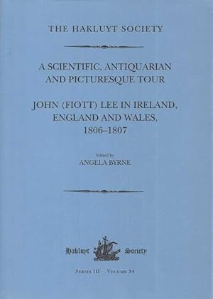 A Scientific, Antiquarian and Picturesque Tour: John [Fiott] Lee in Ireland, England and Wales, 1...