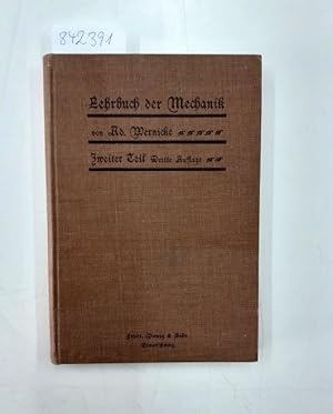 Ad. Wernickes Lehrbuch der Mechanik in Elementarer Darstellung mit Anwendungen und Übungen aus de...