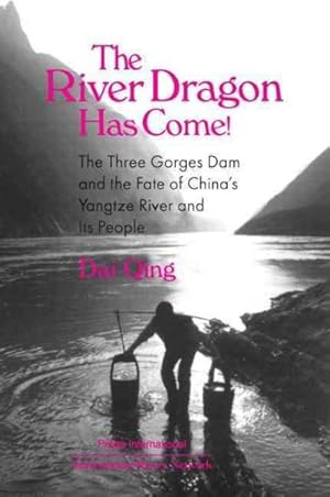 Image du vendeur pour River Dragon Has Come! : The Three Gorges Dam and the Fate of China's Yangtze River and Its People mis en vente par GreatBookPrices