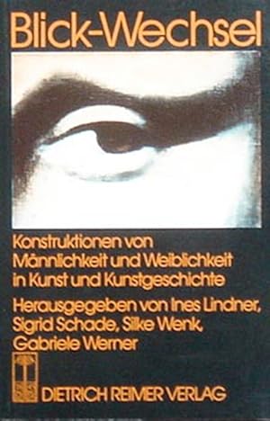 Seller image for Blick-Wechsel. Konstruktionen von Mnnlichkeit und Weiblichkeit in Kunst und Kunstgeschichte. for sale by Kunstkiosk im Helmhaus
