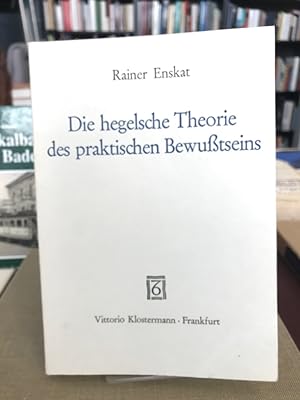 Bild des Verkufers fr Die hegelsche Theorie des praktischen Bewutseins. zum Verkauf von Antiquariat Thomas Nonnenmacher