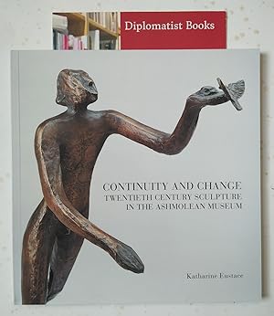 Continuity and Change: Twentieth Century Sculpture in the Ashmolean Museum (Ashmolean Handbooks) ...