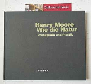 Henry Moore - Wie Die Natur: Druckgrafik Und Plastik