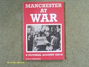 Bild des Verkufers fr Manchester at War: A Pictorial Account 1939 - 45 zum Verkauf von Buybyebooks