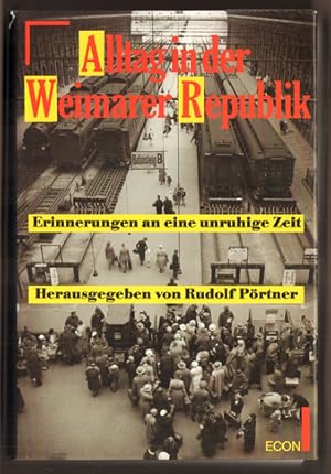 Bild des Verkufers fr Alltag in der Weimarer Republik. Erinnerungen an eine unruhige Zeit. zum Verkauf von Antiquariat Neue Kritik