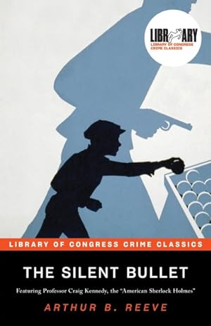 Image du vendeur pour Silent Bullet : The Adventures of Craig Kennedy, Scientific Detective mis en vente par GreatBookPricesUK