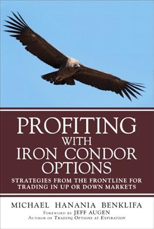 Bild des Verkufers fr Profiting with Iron Condor Options : Strategies from the Frontline for Trading in Up or Down Markets zum Verkauf von GreatBookPricesUK