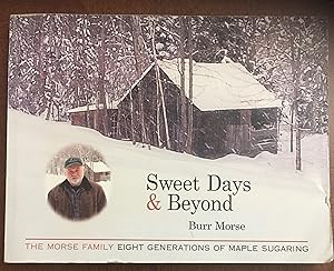 Immagine del venditore per Sweet Days & Beyond: The Morse Family - Eight Generations of Maple Sugaring venduto da FULFILLINGTHRIFTBOOKHOUSE
