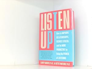 Bild des Verkufers fr Listen Up: How to Improve Relationships, Reduce Stress, and Be More Productive by Using the Power of Listening zum Verkauf von Book Broker