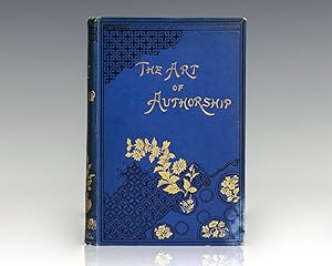 The Art of Authorship: Literary Reminiscences, Methods of Work, and Advice to Young Beginners, Pe...