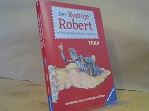 Der Rostige Robert und elf ungeheuerliche Ungeheuer