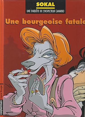 UNE BOURGEOISE FATALE : CANARDO (Une enquête de l'inspecteur Canardo, Vol. 17) E.O.