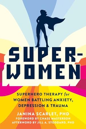 Seller image for Super-women : Superhero Therapy for Women Battling Anxiety, Depression & Trauma for sale by GreatBookPrices