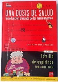 Seller image for Una dosis de salud. Introduccin al mundo de los medicamentos / Tortilla de aspirinas for sale by Librera Ofisierra