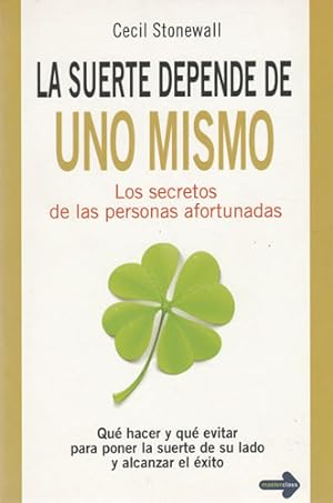 Seller image for La suerte depende de uno mismo. Los secretos de las personas afortunadas for sale by Librera Cajn Desastre