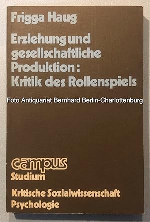 Erziehung und gesellschaftliche Produktion. Kritik des Rollenspiels (Campus Studium; Band 532; Te...