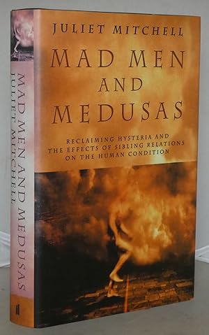 Seller image for Mad Men And Medusas: Reclaiming Hysteria And the Effects of Sibling Relations On the Human Condition for sale by Besleys Books  PBFA