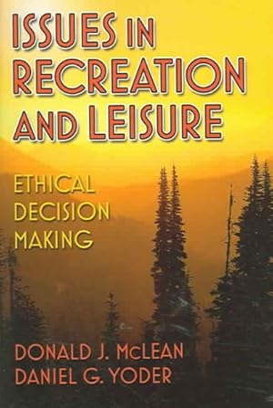 Image du vendeur pour Issues In Recreation And Leisure : Ethical Decision Making mis en vente par GreatBookPrices