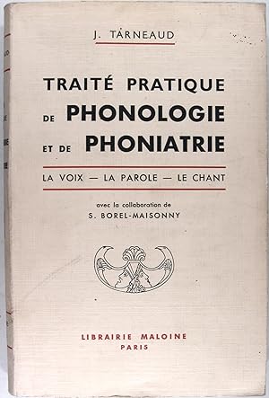 Traité pratique de phonologie et de phoniatrie - La voix, la parole, le chant