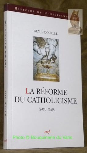 Bild des Verkufers fr La rforme du Catholicisme, 1480 - 1620. Collection Histoire du Christianisme. zum Verkauf von Bouquinerie du Varis