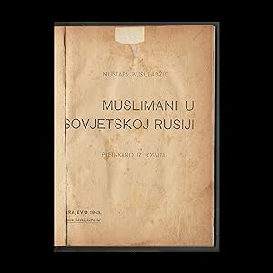 BOSNIAN / MUSLIM ANTI-COMMUNIST PROPAGANDA: Muslimani u Sovjetskoj Rusiji [Muslims in the Soviet ...